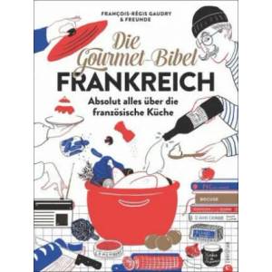 Die Gourmet-Bibel Frankreich | François-Régis Gaudry, Annika Genning (ISBN: 9783959614009)