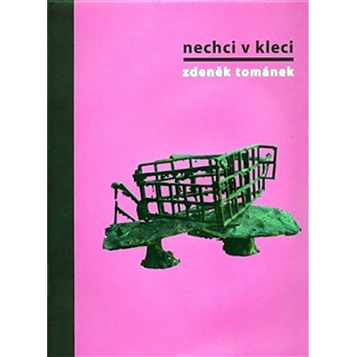 Nechci v kleci. Zdeněk Tománek - Zdeněk Tománek