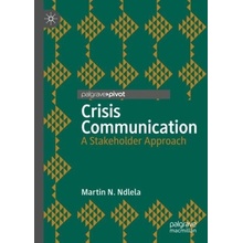 Crisis Communication: A Stakeholder Approach Ndlela Martin N.