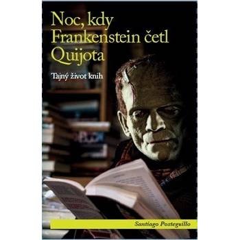 Noc, kdy Frankenstein četl Quijota - Tajný život knih - Posteguillo Santiago