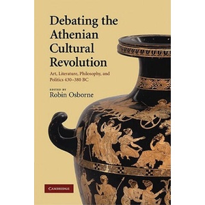 Debating the Athenian Cultural Revolution | Robin Osborne (ISBN: 9780521130585)