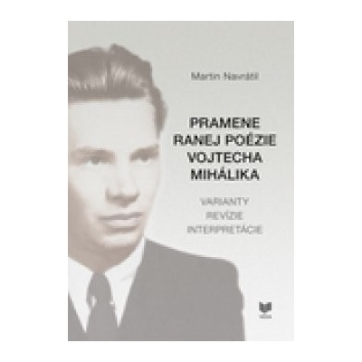Pramene ranej poézie Vojtecha Mihálika