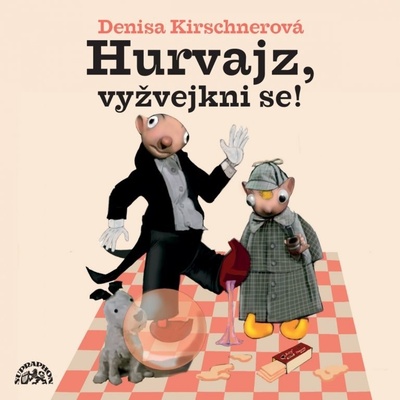 Hurvajz, vyžvejkni se! - Denisa Kirchnerová