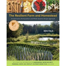 The Resilient Farm and Homestead - B. Falk