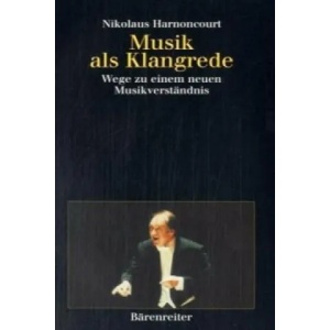 Musik als Klangrede | Nikolaus Harnoncourt (ISBN: 9783761810989)