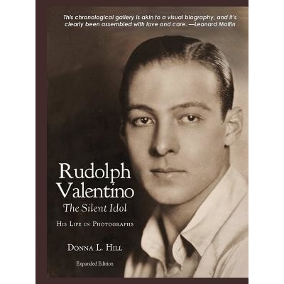 Rudolph Valentino The Silent Idol: His Life in Photographs Hill Donna