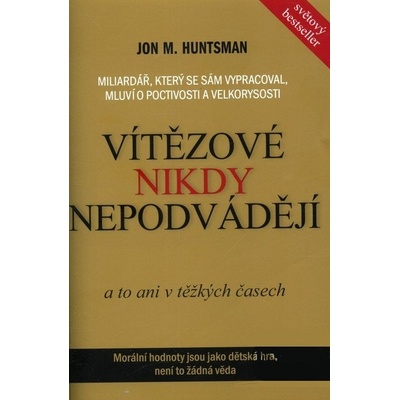 Vítězové nikdy nepodvádějí - Jon M. Huntsman
