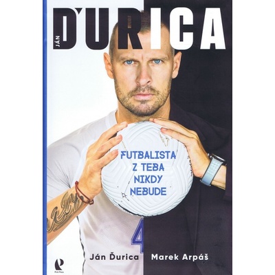 Ján Ďurica – Futbalista z teba nikdy nebude