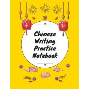 Chinese Writing Practice Notebook: Practice Writing Chinese Characters! Tian Zi Ge Paper Workbook │ Learn How to Write Chinese Calligraphy Pinyin (2018)