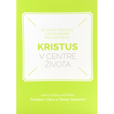 Kristus v centre života - Robert H. Thune, Will Walker