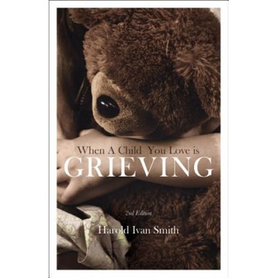 When a Child You Love Is Grieving | Harold Ivan Smith