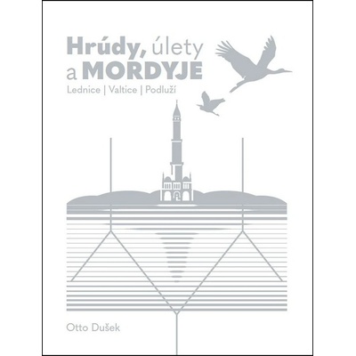 Hrúdy, úlety a Mordyje - Lednice, Valtice, Podluží