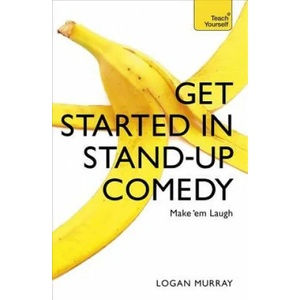 Get Started in Stand-Up Comedy | Logan Murray (2015)