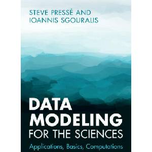 Data Modeling for the Sciences | Steve Pressé, Ioannis Sgouralis (ISBN: 9781009098502)