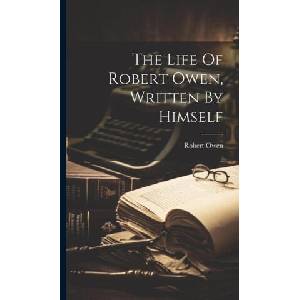 The Life Of Robert Owen, Written By Himself | Robert Owen (ISBN: 9781019407998)