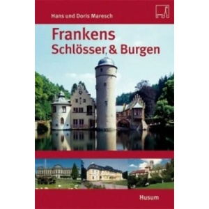 Frankens Schlösser und Burgen | Hans Maresch, Doris Maresch (2007)