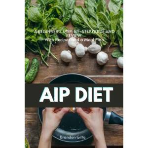 AIP (Autoimmune Protocol) Diet | Brandon Gilta (ISBN: 9781087897615)