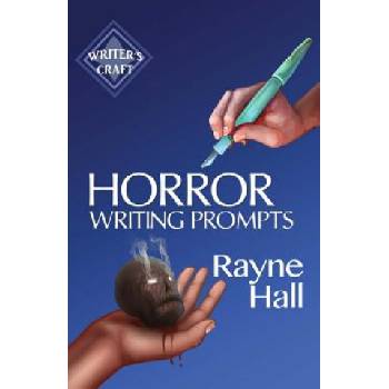 Horror Writing Prompts: 77 Powerful Ideas To Inspire Your Fiction | Rayne Hall
