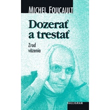 Dozerať a trestať - Michel Foucault