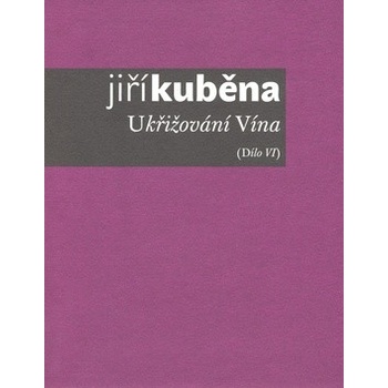 Ukřižování Vína - Jiří Kuběna