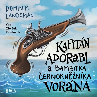 Kapitán Adorabl a bambitka černokněžníka Vorána - Landsman Dominik