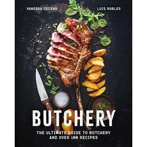 Butchery: The Ultimate Guide to Butchery and Over 100 Recipes | Vanessa Cece? a (ISBN: 9781646434091)