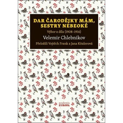 Dar čarodějky mám, sestry nebeoké - Velemir Chlebnikov