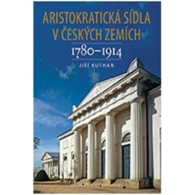 Aristokratická sídla v českých zemích 1780-1914