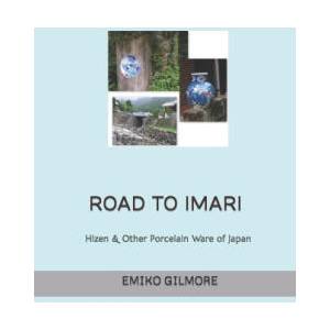 Road to Imari | GILMORE EMIKO GILMORE (ISBN: 9781977045621)