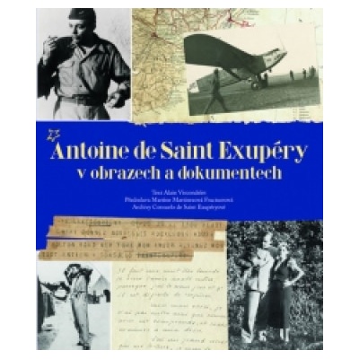 Antoine de Saint Exupéry v obrazech a dokumentech