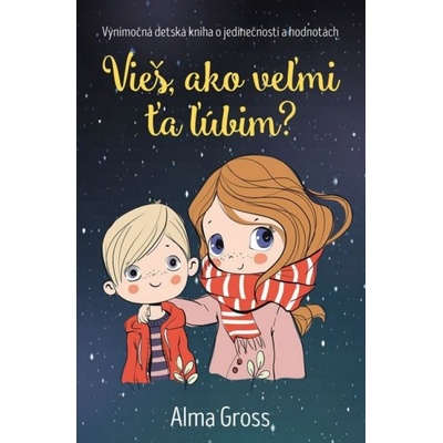 Vieš, ako veľmi ťa ľúbim? - Alma Gross