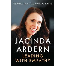 Jacinda Ardern: Leading with Empathy - Supriya Vani, Carl A. Harte