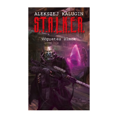 S.T.A.L.K.E.R. - Végzetes álmok