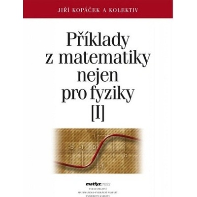 Přiklady z matematiky nejen pro fyziky I