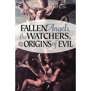Fallen Angels, The Watchers, and the Origins of Evil | Joseph, B. Lumpkin (ISBN: 9781933580104)