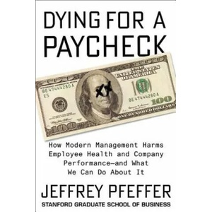 Dying for a Paycheck | Jeffrey Pfeffer (ISBN: 9780062800923)