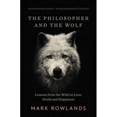 Philosopher and the Wolf - Lessons From the Wild on Love, Death and HappinessPaperback