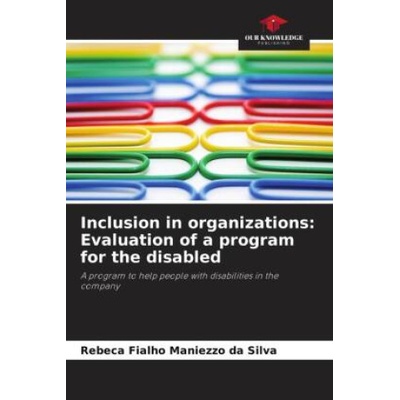 Inclusion in organizations: Evaluation of a program for the disabled | Rebeca Fialho Maniezzo da Silva