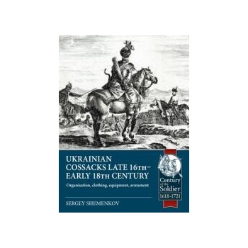 Image 1 of Ukrainian Cossacks Late 16th - Early 18th Century: Organisation, Clothing, Equipment, Armament | S. I. Shamenkov