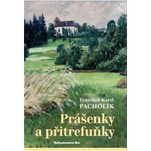 Prášenky a přitrefuňky - František Karel Pacholík