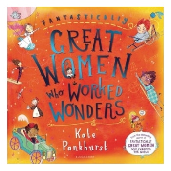Fantastically Great Women Who Worked Wonders | Kate Pankhurst