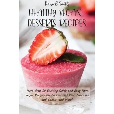 Healthy Vegan Desserts Recipes | Daniel Smith