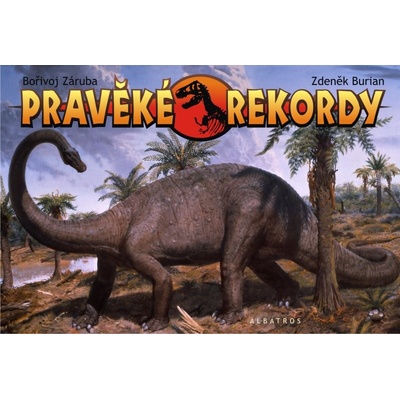 Pravěké rekordy - Zdeněk Burian, Bořivoj Záruba
