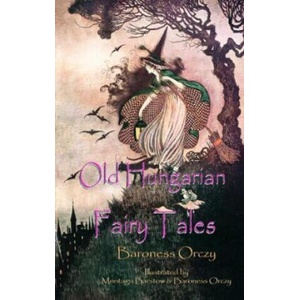 Old Hungarian Fairy Tales | Baroness Emma Orczy (2024)