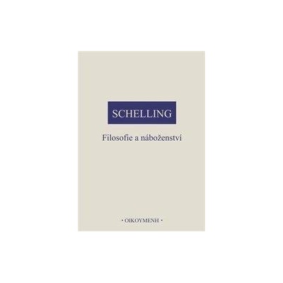 Filosofie a náboženství - Schelling Friedrich J. W.