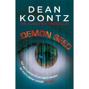 Demon Seed | Dean Koontz (ISBN: 9781472248381)
