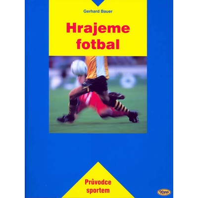 Hrajeme fotbal - Gerhard Bauer