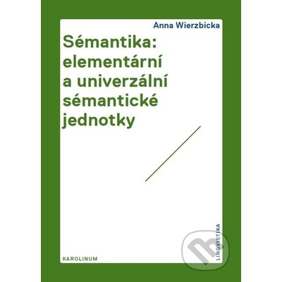 Sémantika: elementární a univerzální sémantické jednotky - Anna Wierzbicka