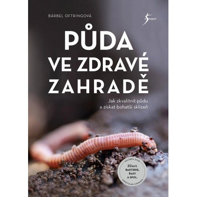Půda ve zdravé zahradě - Bärbel Oftring