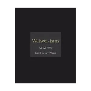 Weiwei-isms | Ai Weiwei (ISBN: 9780691157665)